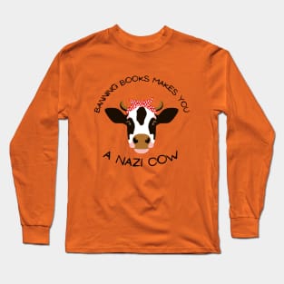 Banning Books Makes You A N*zi Cow Long Sleeve T-Shirt